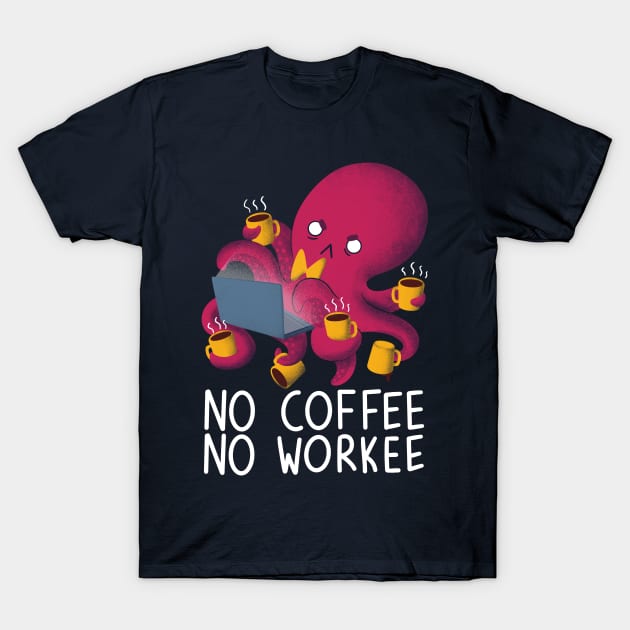 No Coffee No Workee T-Shirt by TaylorRoss1